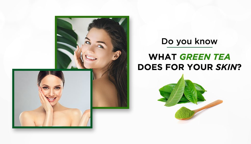 what-Green-Tea-does-for-your-skin